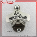 Bitch Please Wall Mounted Bottle Opener Debossed with Color